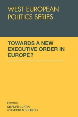 Towards A New Executive Order In Europe? by Curtin, Deirdre