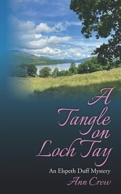 A Tangle on Loch Tay: An Elspeth Duff Mystery by Crew, Ann