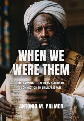 When We Were Them by Palmer, Antonio M.