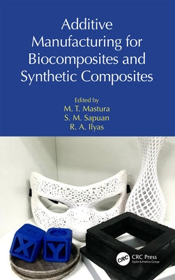 Additive Manufacturing for Biocomposites and Synthetic Composites by Mastura, M. T.