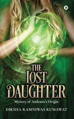 The Lost Daughter: Mystery of Andraste's Origin by Diksha Ramniwas Kumawat