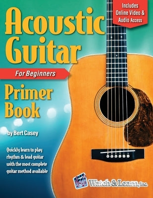 Acoustic Guitar Primer Book for Beginners with Online Video and Audio Access by Casey, Bert