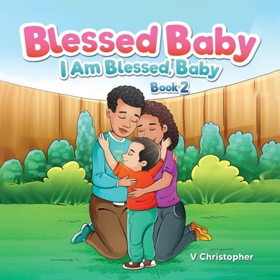 Blessed Baby: I am Blessed, Baby by Christopher, V.