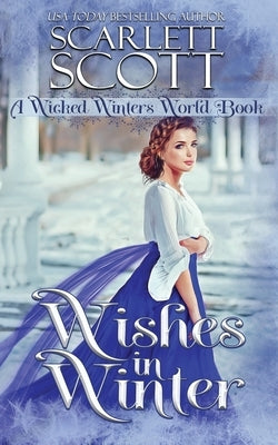 Wishes in Winter: A Wicked Winters World Book by Scott, Scarlett