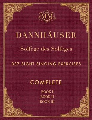 Solfège des Solfèges, Complete, Book I, Book II and Book III: 337 Sight Singing Exercises by Farkas, I. J.