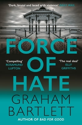 Force of Hate: From the Author of the Top Ten Bestseller by Bartlett, Graham