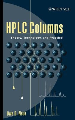 HPLC Columns: Theory, Technology, and Practice by Neue, Uwe D.