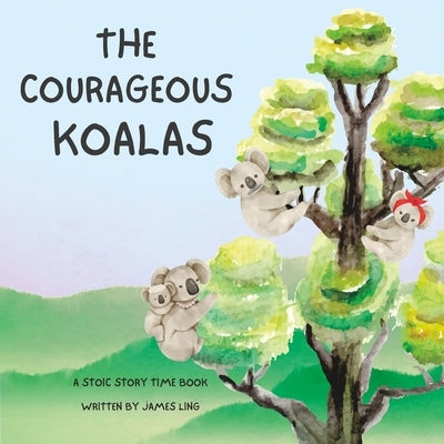 The Courageous Koalas by Dasilva, Brooke
