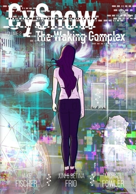 CySnow: The Waking Complex Volume 2 by Fowler, Michael