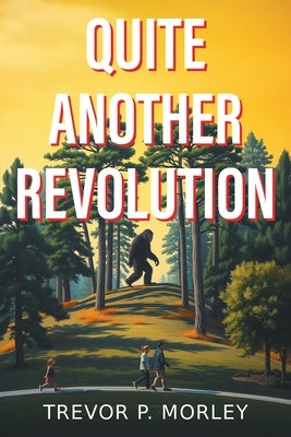 Quite Another Revolution by Morley, Trevor P.