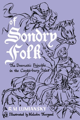Of Sondry Folk: The Dramatic Principle in the Canterbury Tales by Lumiansky, R. M.