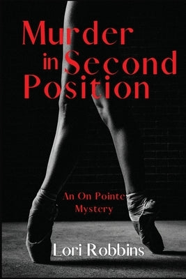 Murder in Second Position: An On Pointe Mystery by Robbins, Lori