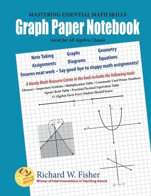 Graph Paper Notebook - Algebra: Great for All Algebra Classes by Fisher, Richard W.