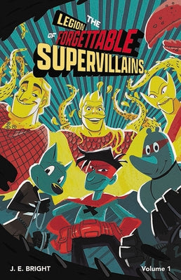 Legion of Forgettable Supervillains Society by Bright, J. E.