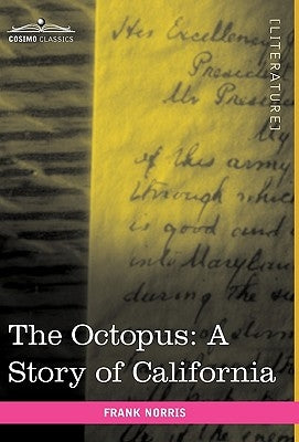 The Octopus: A Story of California by Norris, Frank