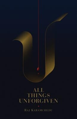 All Things Unforgiven by Karamchedu, Raj