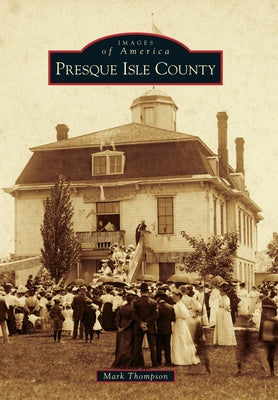 Presque Isle County by Thompson, Mark