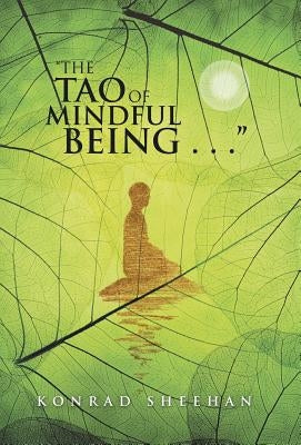 "The Tao of Mindful Being . . ." by Sheehan, Konrad