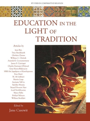 Education in the Light of Tradition: Studies in Comparative Religion by Casewit, Jane