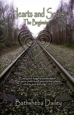 Hearts and Souls: The Beginning by Dailey, Bathsheba