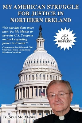My American Struggle for Justice in Northern Ireland [third Us Edition 2019] by MC Manus, Sean