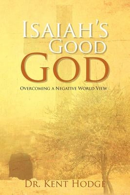 Isaiah's Good God by Hodge, Kent