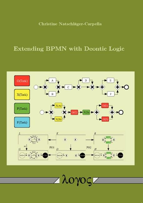 Extending Bpmn with Deontic Logic by Natschlager-Carpella, Christine