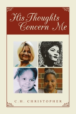 His Thoughts Concern Me by Christopher, C. H.