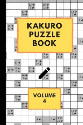 Kakuro Puzzle Book Volume 4: Kakuro puzzles - 60 Various Puzzles With Solutions - One Puzzle Per Page - Kakuro Cross Sums - Cross Addition Puzzles by Publishing, Eas Smart
