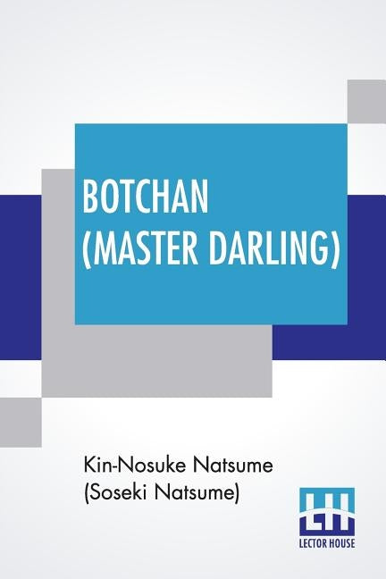 Botchan (Master Darling): Translated By Yasotaro Morri & Revised By J. R. Kennedy by Natsume (Soseki Natsume), Kin-Nosuke