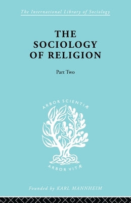 The Sociology of Religion Part Two by Stark, Werner