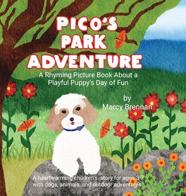 Pico's Park Adventure: A Rhyming Picture Book About a Playful Puppy's Day of Fun by Brennan, Marcy