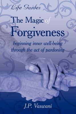 The Magic Of Forgiveness by Vaswani, J. P.