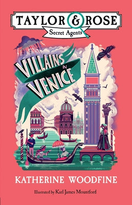 Villains in Venice (Taylor and Rose Secret Agents 3) by Woodfine, Katherine