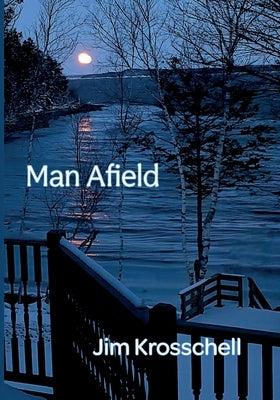Man Afield by Krosschell, Jim