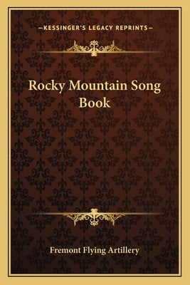 Rocky Mountain Song Book by Fremont Flying Artillery