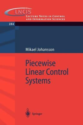 Piecewise Linear Control Systems: A Computational Approach by Johansson, Mikael K. -J