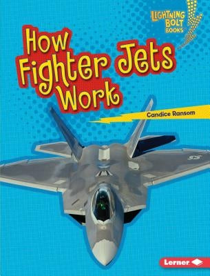 How Fighter Jets Work by Ransom, Candice