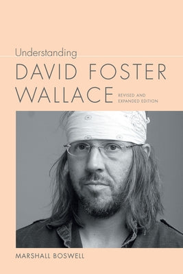 Understanding David Foster Wallace by Boswell, Marshall