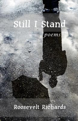 Still I Stand: poems by Richards, Roosevelt