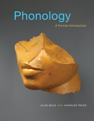 Phonology: A Formal Introduction by Bale, Alan
