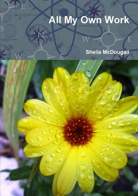 All My Own Work by McDougall, Sheila
