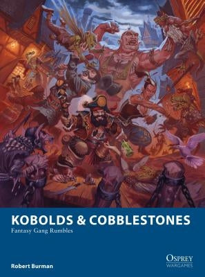Kobolds & Cobblestones: Fantasy Gang Rumbles by Burman, Robert