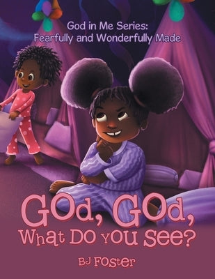God, God, What Do You See? by Foster, Bj