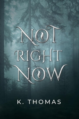 Not Right Now: Volume 2 by Thomas, K.