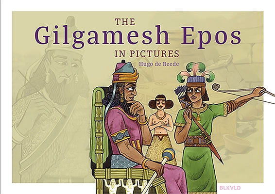 The Gilgamesh Epos in Pictures by de Reede, Hugo