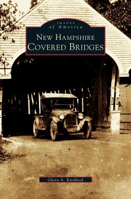 New Hampshire Covered Bridges by Knoblock, Glenn a.