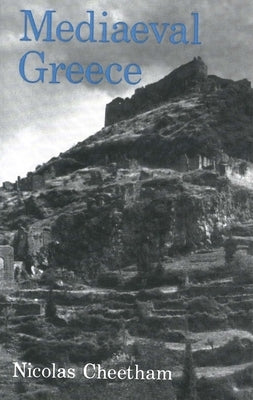 Mediaeval Greece by Cheetham, Nicolas