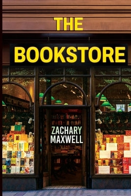 The Bookstore by Zachary Maxwell, Zachary