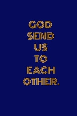 God Send Us to Each Other.: Unlined Notebook- 100 Pages by Badidi, Didi